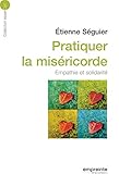 Pratiquer la miséricorde: Empathie et solidarité (Essenciel) (French Edition) by 