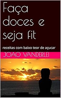 Livro Faça doces e seja fit: receitas com baixo teor de açucar