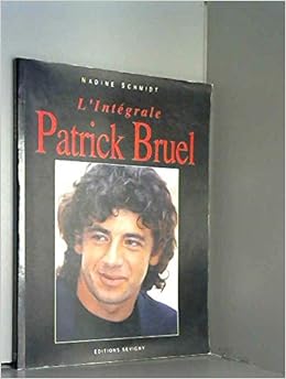 L Integrale Patrick Bruel Amazon Fr Schmidt Nadine Livres