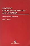 Judgment enforcement practice and litigation 1998 Cummulative supplement (Trial practice library) by