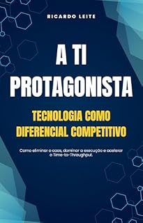 Livro A TI Protagonista: A Tecnologia Como Diferencial Competitivo