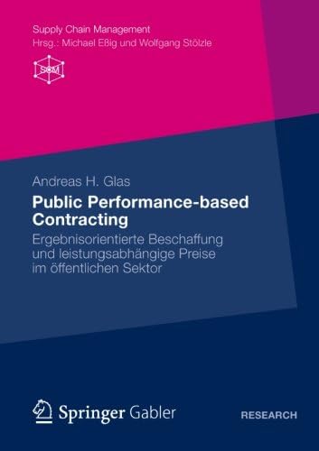 Public Performance-based Contracting: Ergebnisorientierte Beschaffung und leistungsabhängige Preise im öffentlichen Sektor (Supply Chain Management) (German Edition)