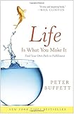 Life Is What You Make It: Find Your Own Path to Fulfillment