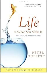 Life Is What You Make It: Find Your Own Path to Fulfillment