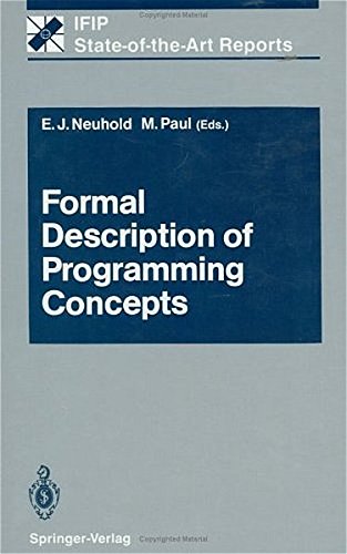 Formal Description of Programming Concepts (IFIP State-of-the-Art Reports) (v. 1)