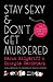 Stay Sexy & Don't Get Murdered: The Definitive How-To Guide by Karen Kilgariff, Georgia Hardstark