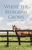 Where the Bluegrass Grows (Equestrian Romance Series Book 1) by Laurie Berglie