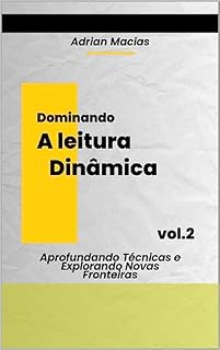 Livro Dominando a leitura dinâmica: Aprofundando Técnicas e Explorando Novas Fronteiras