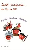 Tomates je vous aime... dans tous vos états by Mireille Gayet, Valérie Gaudant