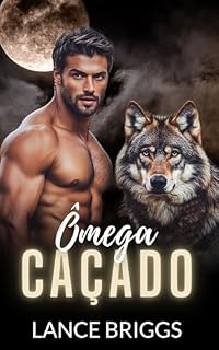 Livro Ômega Caçado: Gravidez Masculina Romance Paranormal MPREG (Ômega no Cio Livro 3)