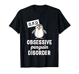 Obsessive Penguin Disorder Funny Penguin T-Shirt