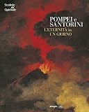 Pompei E Santorini. L'eternita in Un Giorno: Catalogo Della Mostra Alle Scuderie Del Quirinale, Roma by 