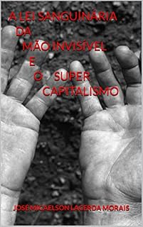 Livro A lei sanguinária da mão invisível e o super capitalismo