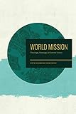 World Mission: Theology, Strategy, and Current Issues by 