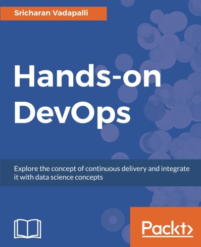 Hands-on DevOps: Explore the concept of continuous delivery and integrate it with data science conce