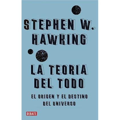 La teoría del todo: El origen y el destino del universo La teoría del todo: El origen y el destino del universo