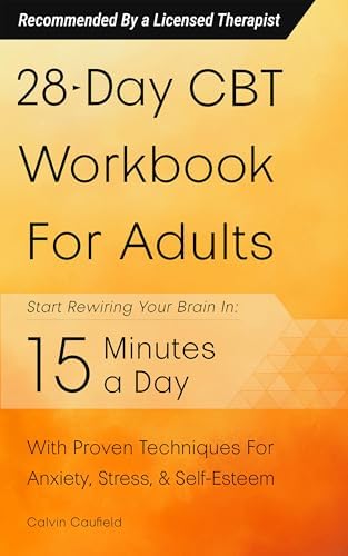 Retrain Your Brain: Cognitive Behavioral Therapy in 7 Weeks: A