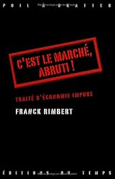 C'est le marché, abruti !