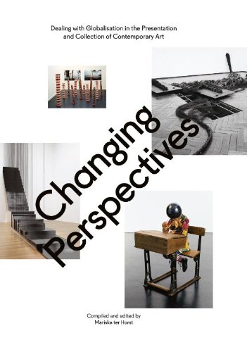 Changing Perspectives: Dealing with Globalisation in the Presentation and Collection of Contemporary Art