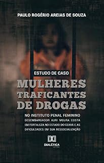 Livro Estudo de Caso: mulheres traficantes de drogas
