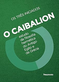 Livro O Caibalion: Estudo da filosofia hermética do antigo Egito e da Grécia