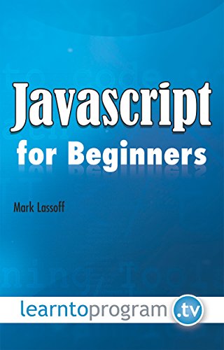 Javascript for Beginners: Mark Lassoff: 9780988842953: Amazon.com: Books