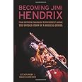 Becoming Jimi Hendrix: From Southern Crossroads to Psychedelic London, the Untold Story of a Musical Genius by Steven Roby (2