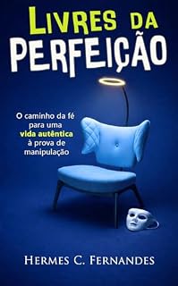 Livro LIVRES DA PERFEIÇÃO: O caminho da fé para uma vida autêntica à prova de manipulação