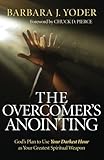 The Overcomer's Anointing: God's Plan to Use Your Darkest Hour as Your Greatest Spiritual Weapon