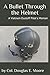 A Bullet Through the Helmet: A Vietnam Dustoff Pilot's Memoir by Col. Douglas E. Moore