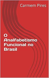 O Analfabetismo Funcional no Brasil (Trabalhos de Psicopedagogia Livro 1)