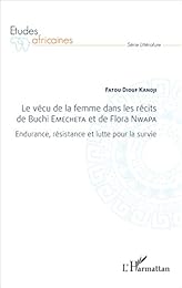 Le  vécu de la femme dans les récits de Buchi Emecheta et de Flora Nwapa