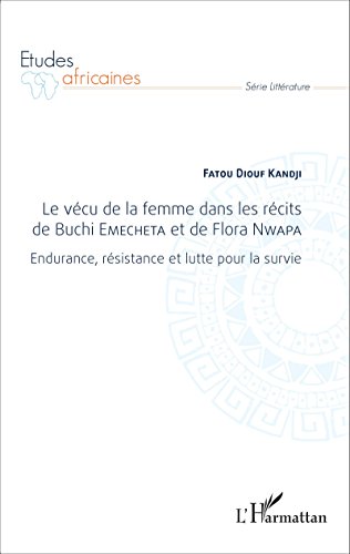 Le  vécu de la femme dans les récits de Buchi Emecheta et de Flora Nwapa