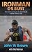 Ironman or Bust: One man's journey to the finish line of Ironman Florida 2008 by 