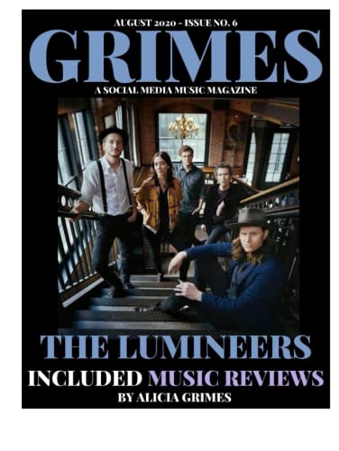 GRIMES MAGAZINE - AUGUST 2020 - ISSUE NO. 6: Feat. Atlantic Records 2x Grammy Nominee American folk rock band "The Lumineers" on the front cover and ... Records Artist Kiiara takes the back cover.