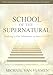 School of the Supernatural: Walking in Our Inheritance as Sons of God by 