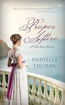 Proper Attire: A Regency Romance (Clean & Wholesome) by [Thorne, Danielle]