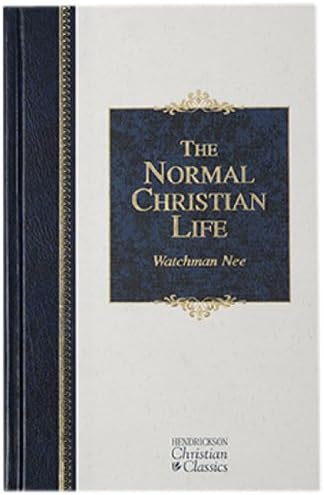 The Normal Christian Life Hendrickson Classics Hendrickson Christian Classics Watchman Nee 9781565634565 Amazon Com Books