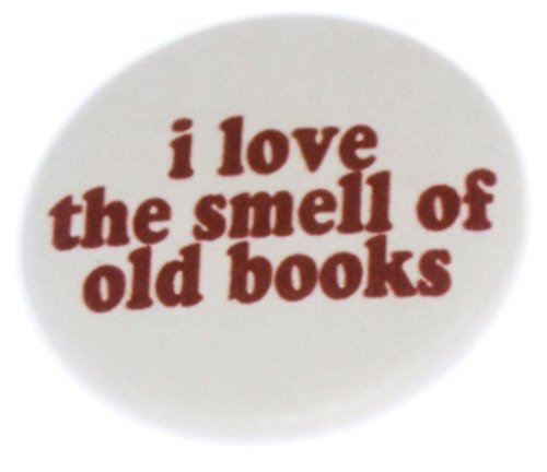 A&T Designs Unisex - I love the smell of old books 1.25" Pinback Button Pin Read