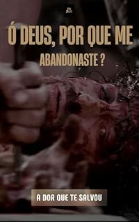 Livro Ó DEUS, PORQUE ME ABANDONASTE ?