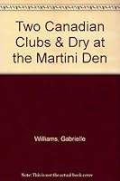 Two Canadian Clubs & Dry at the Martini Den 0732269164 Book Cover
