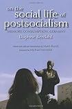 On the Social Life of Postsocialism : Memory, Consumption, Germany, Berdahl, Daphne, 025335434X