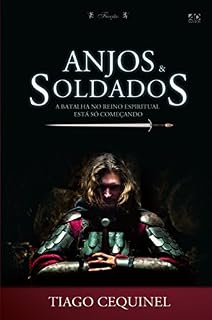 Livro Anjos & Soldados: A Batalha no Reino Espiritual está só començando