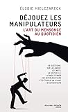 Déjouez les manipulateurs : L'art du mensonge au quotidien by