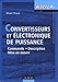 Convertisseurs et électronique de puissance : Commande, description, mise en oeuvre - Applications by 
