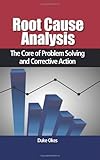 Root Cause Analysis : The Core of Problem Solving and Corrective Action, Okes, Duke, 0873897641