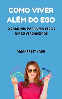 Livro Como Viver Além do Ego: O Caminho para uma Vida e um Eu Verdadeiros