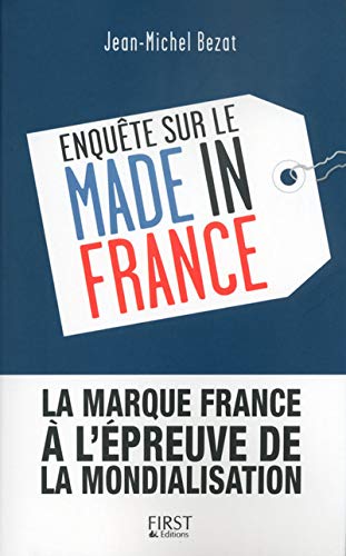 Enquête sur le Made in France (French Edition) by Jean-Michel Bezat, Isabelle Bruno