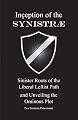 Inception of the Synistrae: Sinister Roots of the Liberal Leftist Path and Unveiling the Ominous Plot