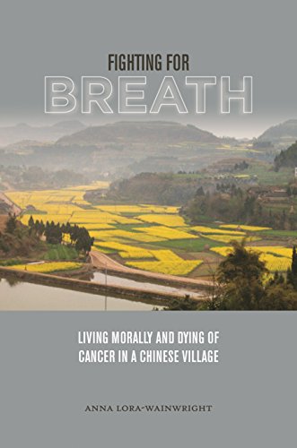 Fighting for Breath: Living Morally and Dying of Cancer in a Chinese Village by Anna Lora-Wainwright